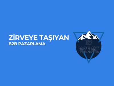 Zirveye Taşıyan B2B Pazarlama Zirveye Taşıyan B2B Pazarlama