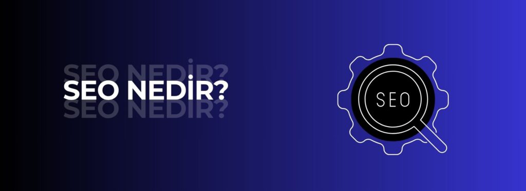 SEO Nedir ve nasıl çalışır