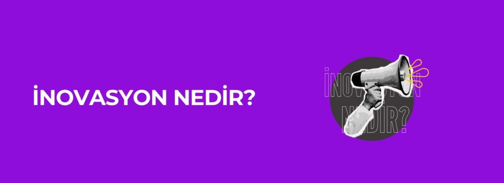 İnovasyon Nedir?