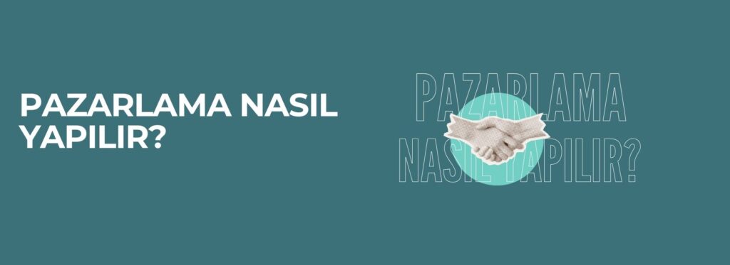 Pazarlama Nasıl Yapılır?