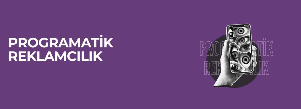 Programatik Reklamcılık Nedir?