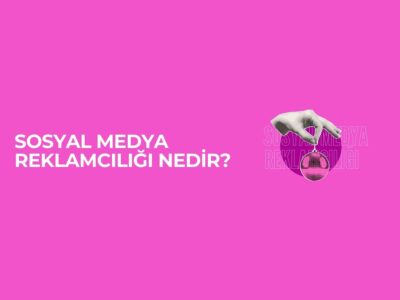 Sosyal Medya Reklamcılığı Nedir?