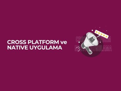 Cross Platform ve Native Uygulama Cross Platform ve Native Uygulama