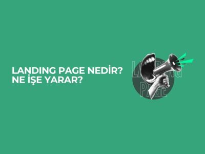 Landing Page Nedir? Ne İşe Yarar? Landing Page Nedir? Ne İşe Yarar?